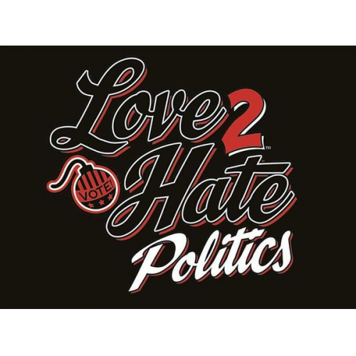 Love 2 Hate: Politics