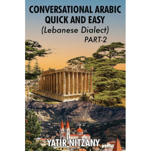 Yatir Nitzany - Conversational Arabic Quick and Easy - Lebanese Dialect - PART 2