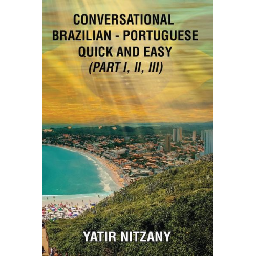 Yatir Nitzany - Conversational Brazilian Portuguese Quick and Easy - Books I, II, and III