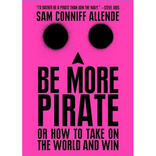 Sam Conniff Allende - Be More Pirate