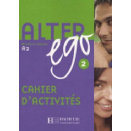 Annie Berthet Catherine Hugot Beatrix Sampsonis - Alter Ego: Niveau 2 Cahier D'Activites