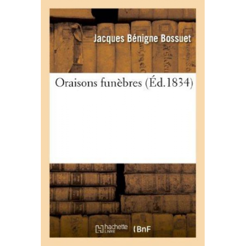 Jacques Bénigne Bossuet - Oraisons Funèbres