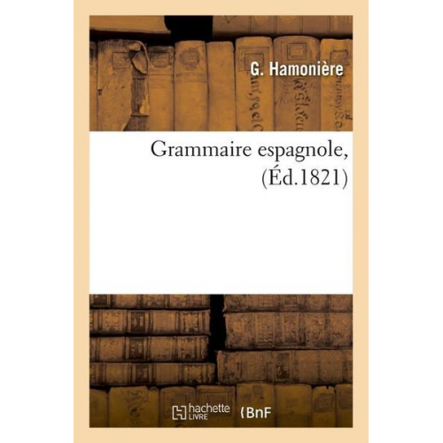 G. Hamonière - Grammaire Espagnole, (Éd.1821)