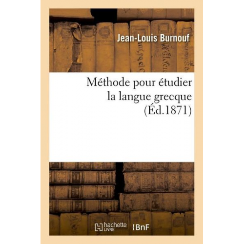 Jean-Louis Burnouf - Méthode Pour Étudier La Langue Grecque (Éd.1871)