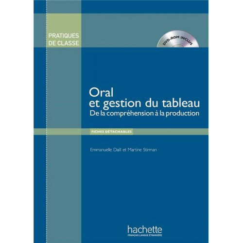 Emmaunelle; Stiman  Martine Daill - Pratiques de Classe - Oral Et Gestion Du Tableau + DVD-ROM: Pratiques de Classe - Oral Et Gestion Du Tableau + DVD-ROM