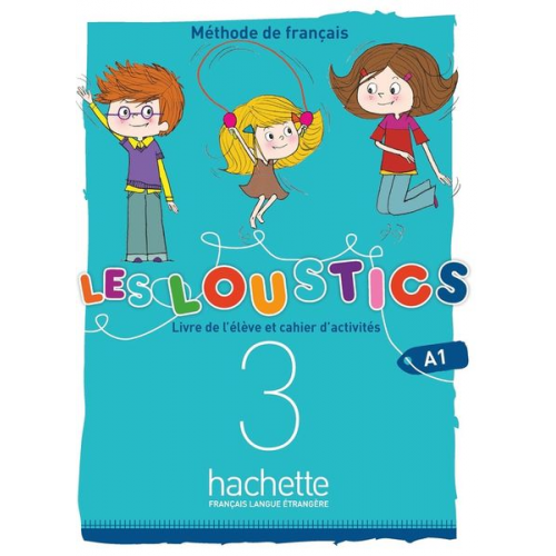 Hugues Denisot Marianne Capouet - Les Loustics (6 niveaux) volume 3 : Livre de l'eleve + cahier d'activites