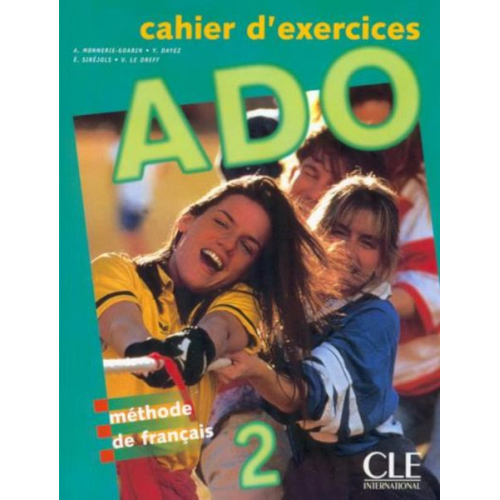 A. Monnerie-Goarin Y. Dayez E. Sirejols - ADO 2 Cahier D'Exercices