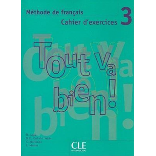 Helen Auge M. D. Canada Pujols C. Marlhens - Tout Va Bien!, Level 3: Methode de Francais Cahier D'Exercices [With CD (Audio)]