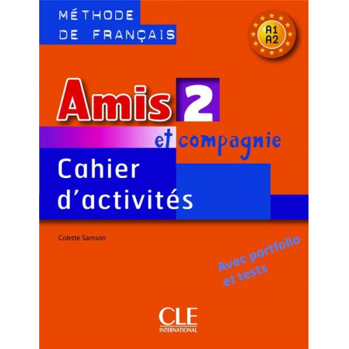 Collette Samson - Amis et compagnie 2: Cahier d'activites A1/A2