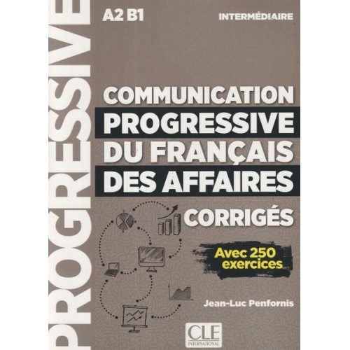 Jean-Luc Penfornis - Communication progressive du francais des affaires - Niveau intermediaire (A2/B1) - Corriges