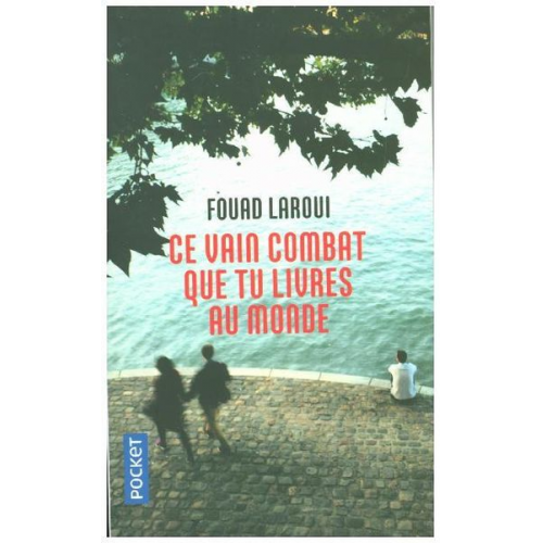 Fouad Laroui - Ce vain combat que tu livres au monde