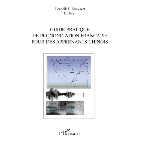 Li Jiayi Hendrik J. Kockaert - Guide pratique de prononciation française pour des apprenants chinois