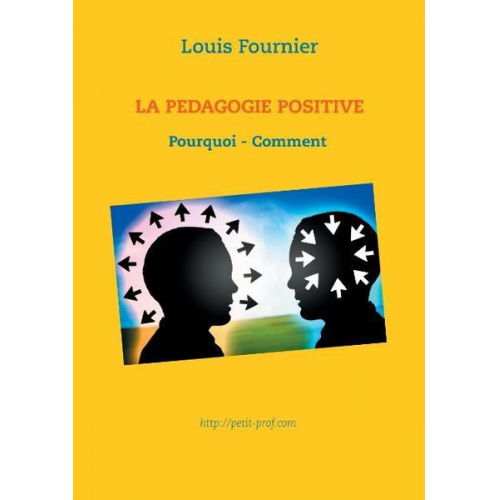 Louis Fournier - La Pédagogie positive - Pourquoi et comment