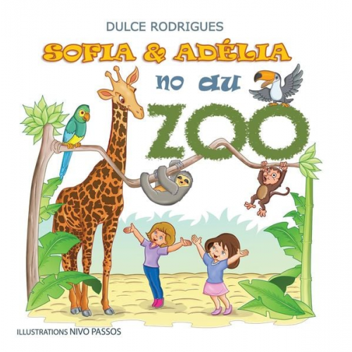 Dulce Rodrigues - Sofia & Adélia au Zoo