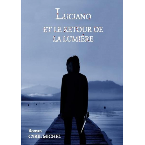 Cyril Michel - Luciano et le retour de la lumière