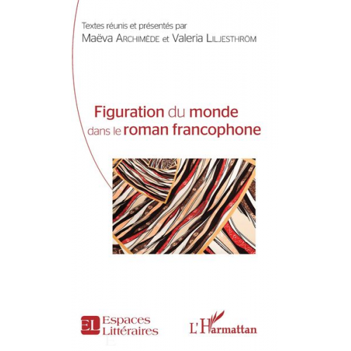 Maëva Archimède Valeria Liljesthröm - Figuration du monde dans le roman francophone