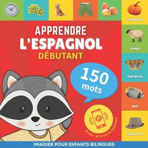 Goose and Books - Apprendre l'espagnol - 150 mots avec prononciation - Débutant: Imagier pour enfants bilingues