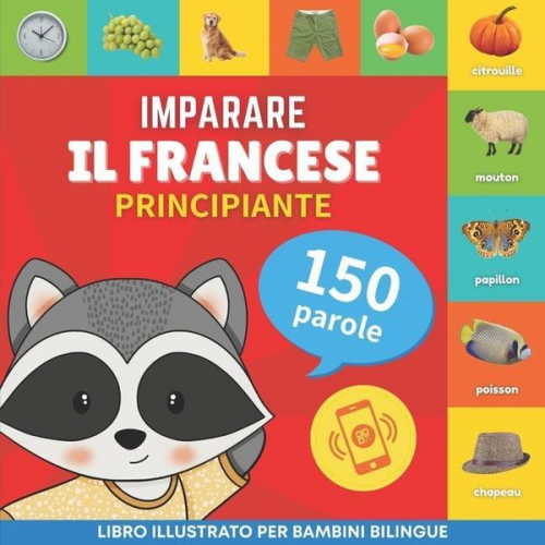 Goose and Books - Imparare il francese - 150 parole con pronunce - Principiante: Libro illustrato per bambini bilingue