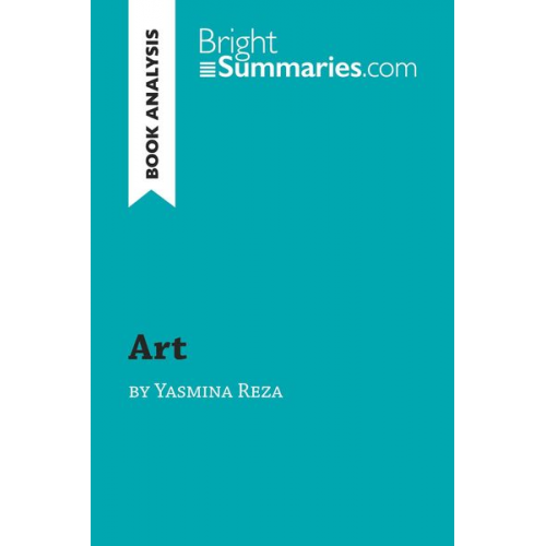 Bright Summaries - Art' by Yasmina Reza (Book Analysis)