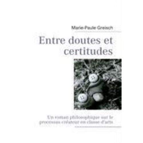 Marie-Paule Greisch - Entre doutes et certitudes