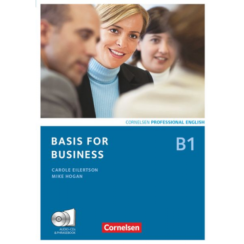 Carole Eilertson Britta Landermann Mike Hogan - Basis for Business B1. Kursbuch mit CDs und Phrasebook