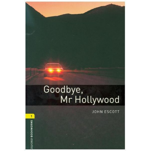 John Escott - Oxford Bookworms Library / 6. Schuljahr, Stufe 2 - Goodbye Mr. Hollywood