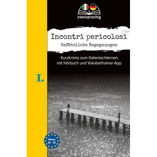 Valerio Vial Giovanni Garelli - Langenscheidt Krimi zweisprachig Italienisch (A2/B1) - Incontri pericolosi