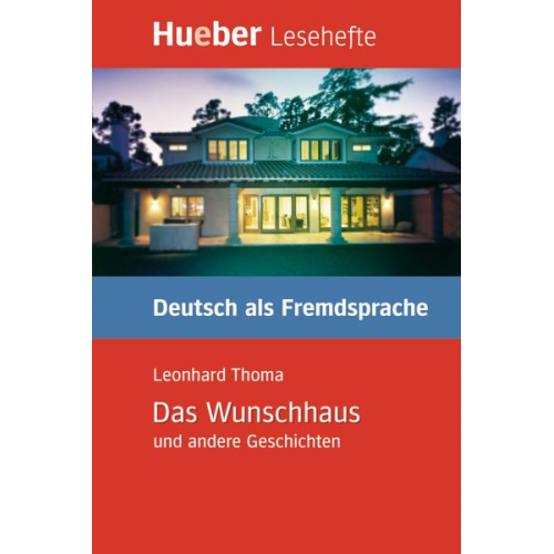 Leonhard Thoma - Lesehefte Deutsch als Fremdsprache Stufe B1. Das Wunschhaus und andere Geschichten