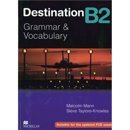 Malcolm Mann Steve Taylore-Knowles - Destination B2. Student's Book