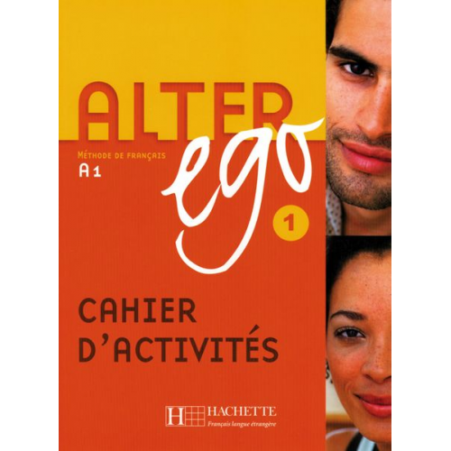 Annie Berthet Catherine Hugot Béatrix Sampsonis Monique Waendendries - Alter ego 1 Cahier d'activités