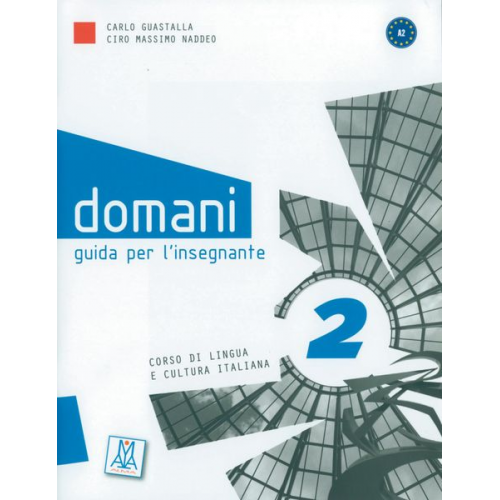 Carlo Guastalla Ciro Massimo Naddeo - Domani 2 Guida per l'insegnante - Lehrerhandbuch