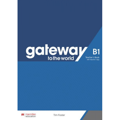 Tim Foster - Gateway to the world B1. Teacher's Book + App