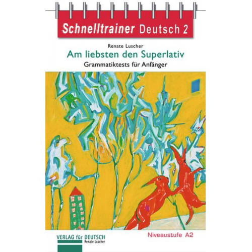 Renate Luscher - Schnelltrainer Deutsch: Am liebsten den Superlativ