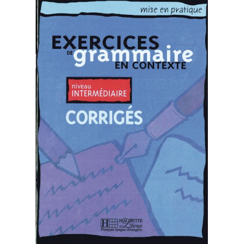 Anne Akyüz Bernadette Bazelle-Shahmaei Joëlle Bonenfant Marie-Françoise Flament Jean Lacroix - Exercices de grammaire en contexte. Niveau intermédiaire. Corrigés - Lösungsheft