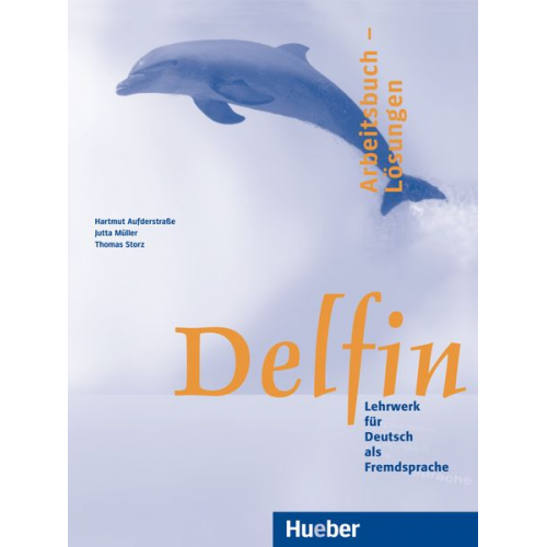 Hartmut Aufderstrasse Jutta Müller Thomas Storz - Delfin. Arbeitsbuch - Lösungen. Einbändige Ausgabe