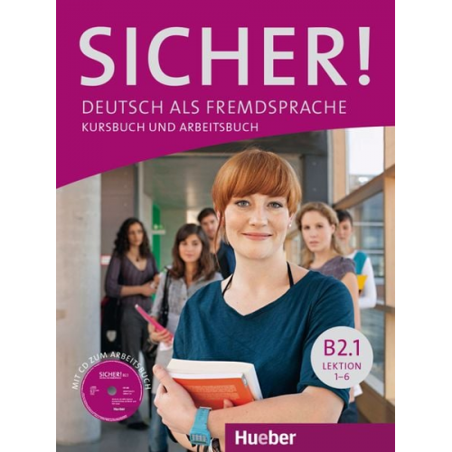 Michaela Perlmann-Balme Susanne Schwalb Magdalena Matussek - Sicher! B2/1. Lektion 1-6. Kurs- und Arbeitsbuch mit CD-ROM zum Arbeitsbuch