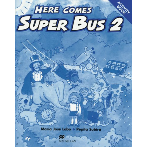 María José Lobo Pepita Subirà - Here comes Super Bus. Level 2. Activity Book