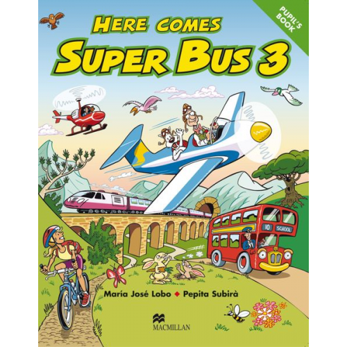 María José Lobo Pepita Subirà - Here comes Super Bus 3 Pupil's Book