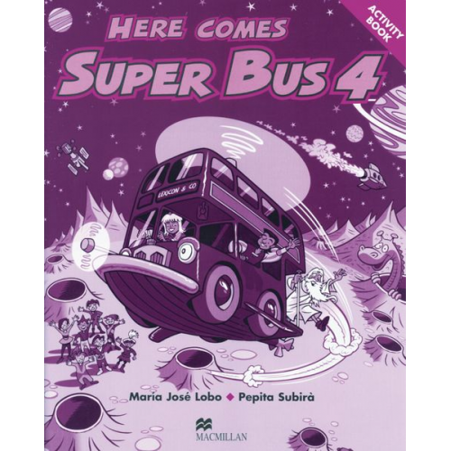 María José Lobo Pepita Subirà - Here comes Super Bus Level 4/Acitivity Book