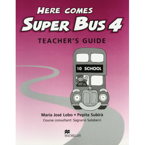 María José Lobo Pepita Subirà - Here comes Super Bus 4 Teacher's Book