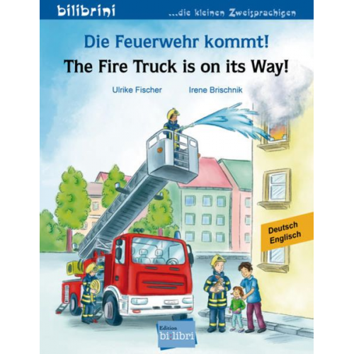 Ulrike Fischer - Die Feuerwehr kommt! (Deutsch-Englisch)