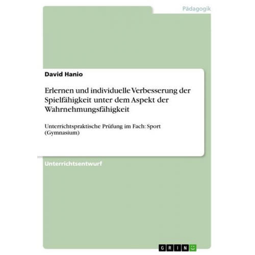 David Hanio - Erlernen und individuelle Verbesserung der Spielfähigkeit unter dem Aspekt der Wahrnehmungsfähigkeit (Sehschirme, Augenklappen, Ohrstöpsel) durch indu