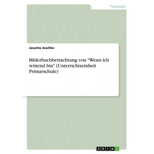 Jasanta Jeschke - Bilderbuchbetrachtung von "Wenn ich wütend bin" (Unterrichtseinheit Primarschule)