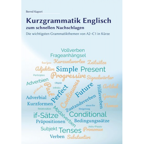 Bernd Kapori - Kurzgrammatik Englisch zum schnellen Nachschlagen ¿ für das Lernen daheim und im Unterricht