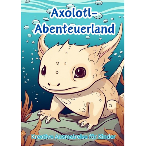 Christian Hagen - Axolotl-Abenteuerland