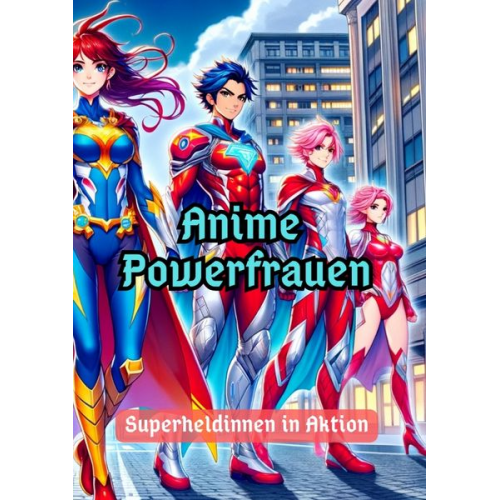 Maxi Pinselzauber - Anime Powerfrauen