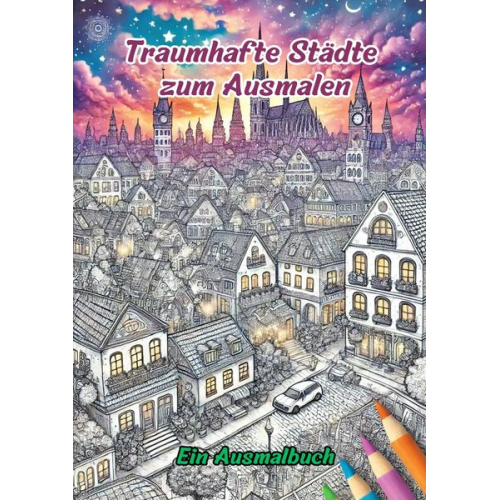 Clara Farbenfroh - Traumhafte Städte zum Ausmalen