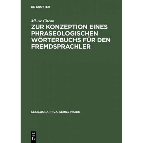 Mi-Ae Cheon - Zur Konzeption eines phraseologischen Wörterbuchs für den Fremdsprachler