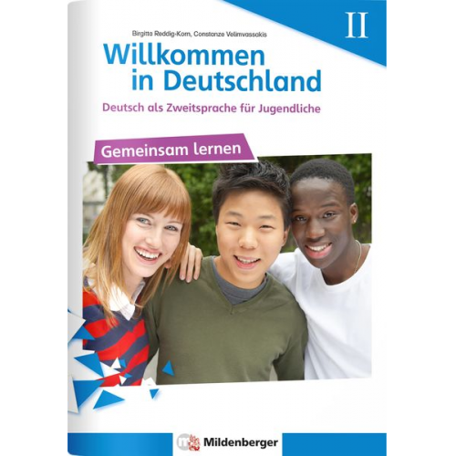 Birgitta Reddig-Korn Constanze Velimvassakis - Willkommen in Deutschland - Deutsch als Zweitsprache für Jugendliche, Heft II