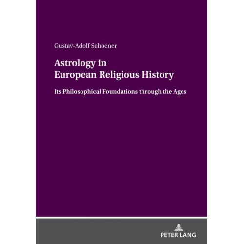 Gustav-Adolf Schoener - Astrology in European Religious History